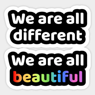 We are all different We are all beautiful Sticker